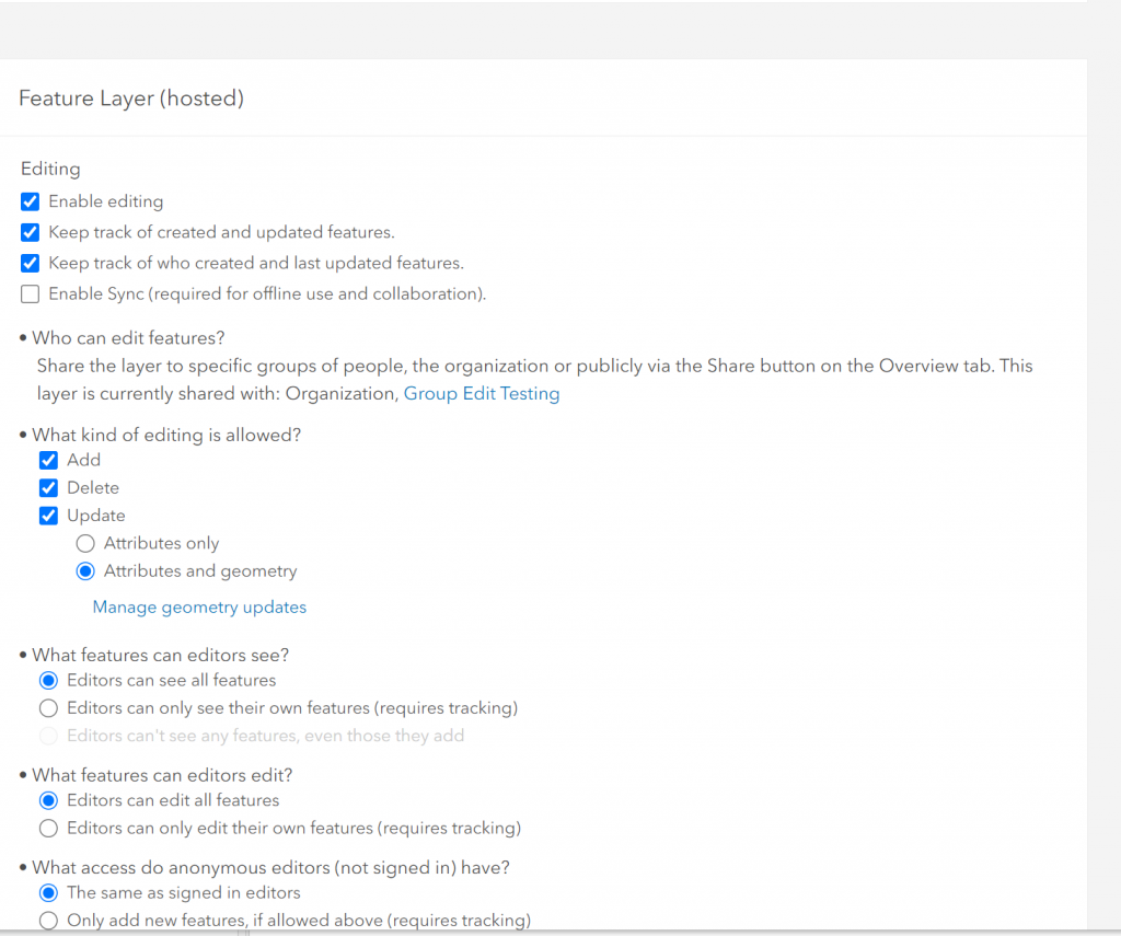A screenshot of the correct Feature Layer (hosted) options.

The following are checked under Editing: Enable editing, Keep track of created and updated features, Keep track of who created and last updated features. 

The following are checked under What kind of Editing is allowed?: Add, Delete, Update (Attributes and geometry). 

The following are checked: Editors can see all features, Editors can edit all features, The same as signed in editors.